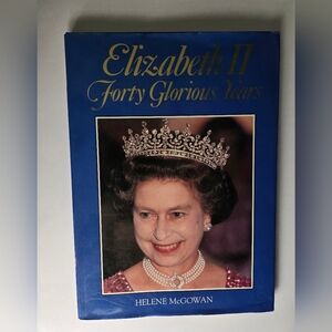 Elizabeth II: Forty Glorious Years By Helene McGowan Book